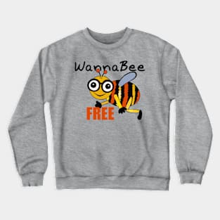 WannaBee Free Crewneck Sweatshirt